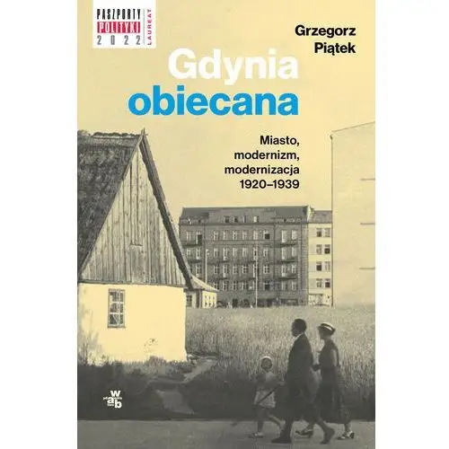 Gdynia obiecana. Miasto, modernizm, modernizacja 1920-1939