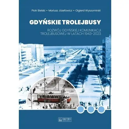 Gdyńskie Trolejbusy Piotr Bielski, Mariusz Józefowicz, Olgierd Wyszom