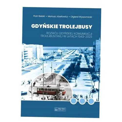 Gdyńskie Trolejbusy Piotr Bielski, Mariusz Józefowicz, Olgierd Wyszom