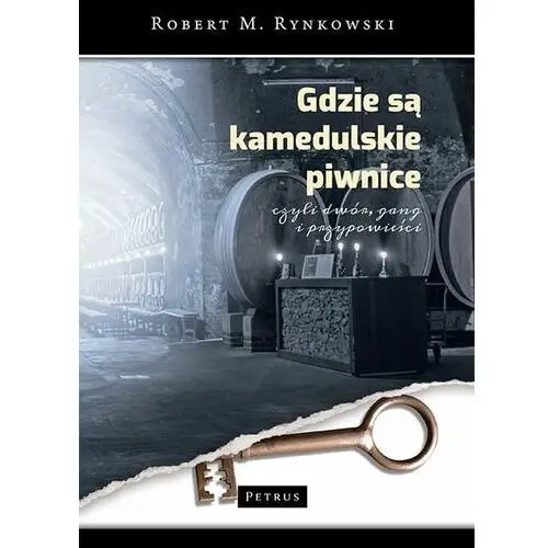 Gdzie są kamedulskie piwnice czyli dwór, gang i przypowieści