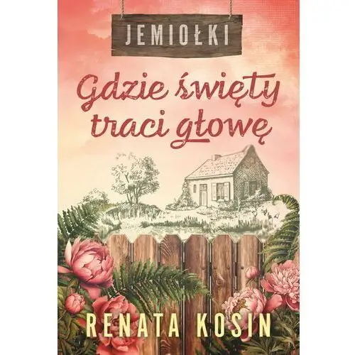 Gdzie święty traci głowę. Jemiołki. Tom 2