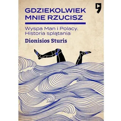 Gdziekolwiek mnie rzucisz. Wyspa Man i Polacy. Historia splątania