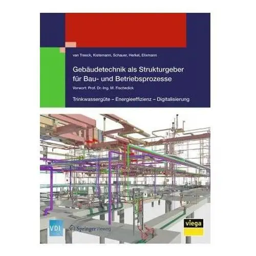 Gebäudetechnik als Strukturgeber für Bau- und Betriebsprozesse Treeck, Christoph van