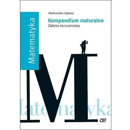 Kompendium maturalne. matematyka zr oe Gębura aleksandra