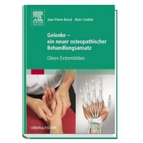 Gelenke - ein neuer osteopathischer Behandlungsansatz Barral, Jean-Pierre