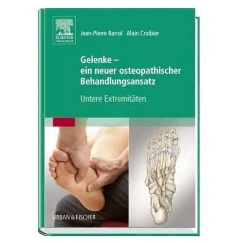 Gelenke - ein neuer osteopathischer Behandlungsansatz Barral, Jean-Pierre
