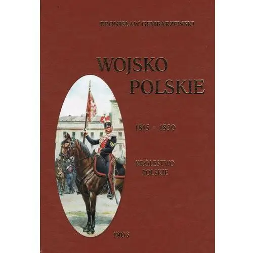 Wojsko polskie 1815-1830 tom 2 królestwo polskie Gembarzewski bronisław