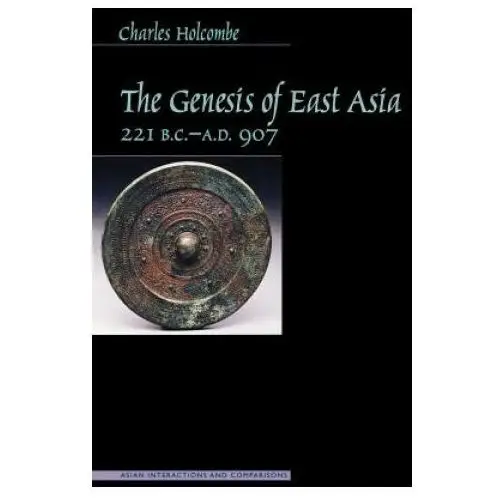 Genesis of east asia, 221 b.c. - a.d. 907 University of hawai'i press