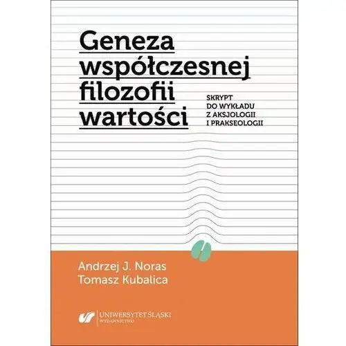 Geneza współczesnej filozofii wartości. Skrypt do wykładu z aksjologii i prakseologii