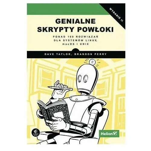 Genialne skrypty powłoki. Ponad 100 rozwiązań dla systemów Linux, macOS i Unix