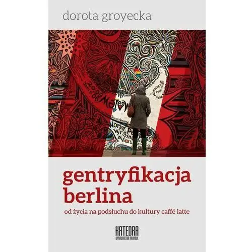 Gentryfikacja Berlina. Od życia na podsłuchu do kultury caffe latte