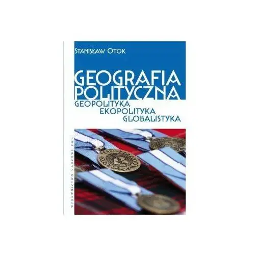 Geografia polityczna. Geopolityka. Ekopolityka. Globalistyka