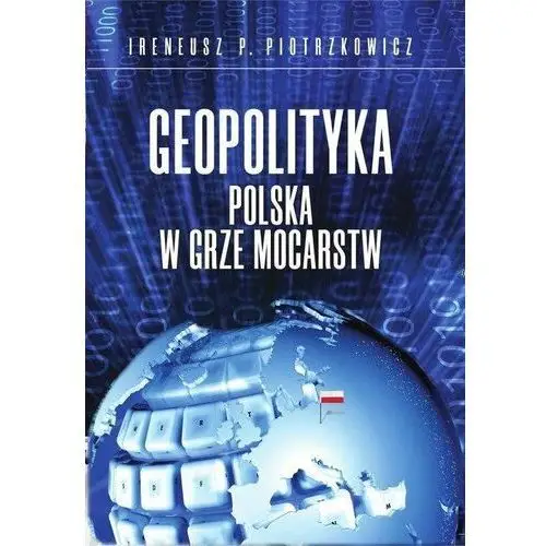 Geopolityka Polska w grze mocarstw