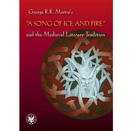George R.R. Martin's A Song of Ice and Fire and the Medieval Literary Tradition