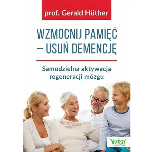 Gerald huther Wzmocnij pamięć usuń demencję