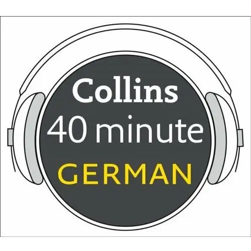 German in 40 Minutes: Learn to speak German in minutes with Collins