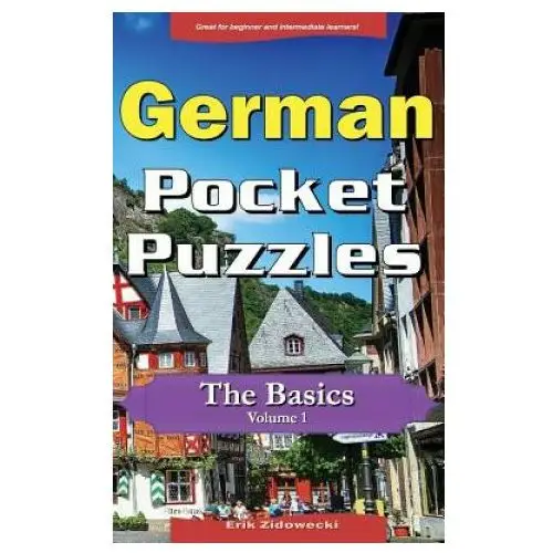 German Pocket Puzzles - The Basics - Volume 1: A collection of puzzles and quizzes to aid your language learning