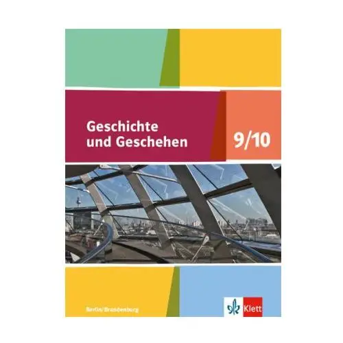 Geschichte und Geschehen. Schülerbuch 9/10. Ausgabe Berlin und Brandenburg ab 2017