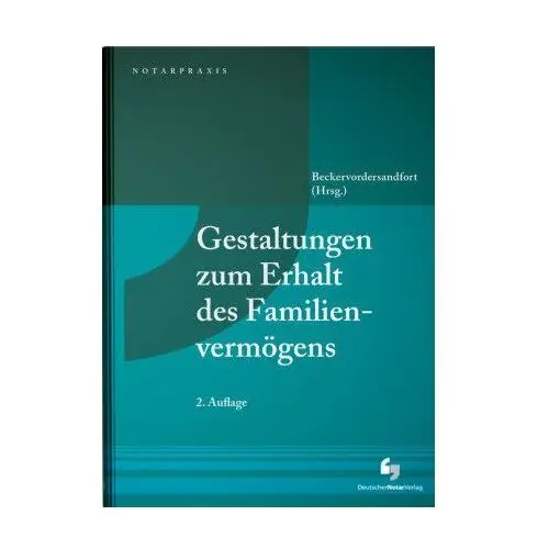 Gestaltungen zum Erhalt des Familienvermögens