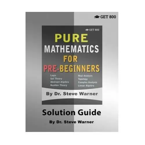 Get 800 llc Pure mathematics for pre-beginners - solution guide