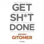 Get Sht Done. Skuteczne techniki podkręcania... Jeffrey Gitomer Sklep on-line