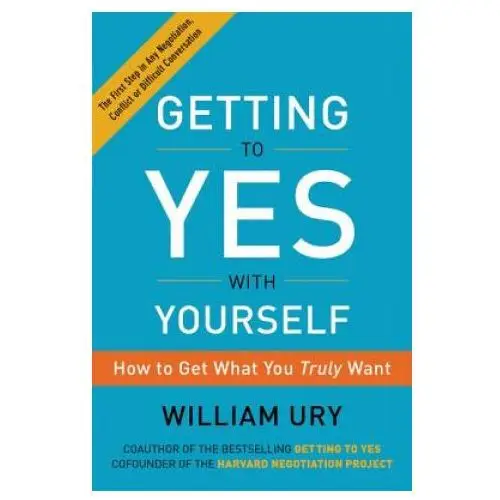 Getting to yes with yourself: how to get what you truly want Harper collins publishers