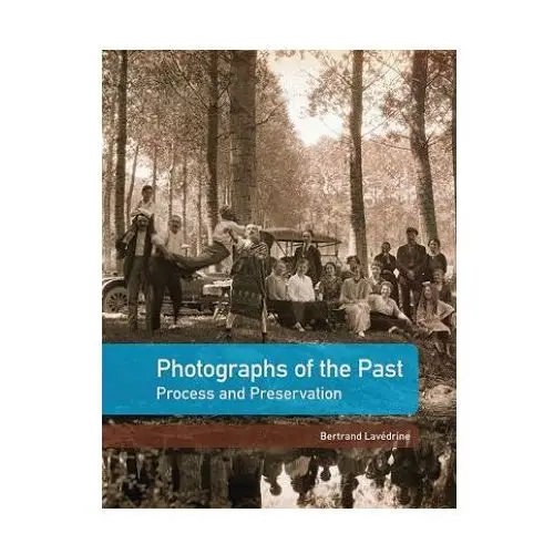 Photographs of the past - process and preservation Getty trust publications