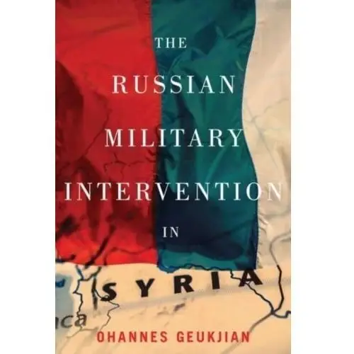 Geukjian, ohannes (american university of beirut, lebanon.) The russian military intervention in syria