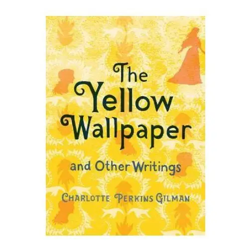 Yellow Wallpaper and Other Writings