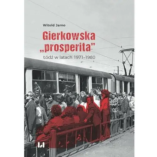 Gierkowska "prosperita". Łódź w latach 1971–1980
