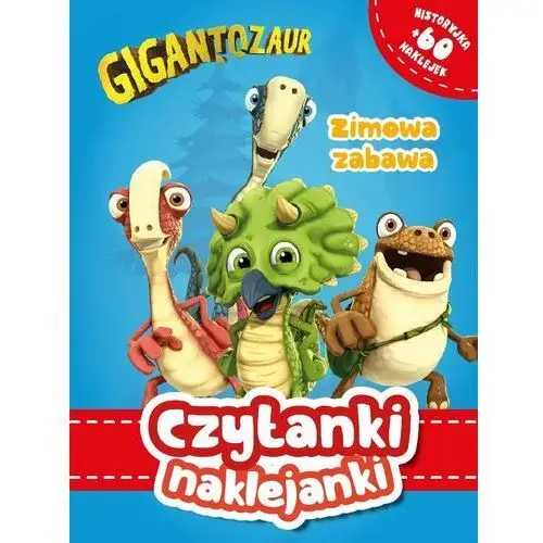 Gigantozaur. Zimowa zabawa. Czytanki naklejanki