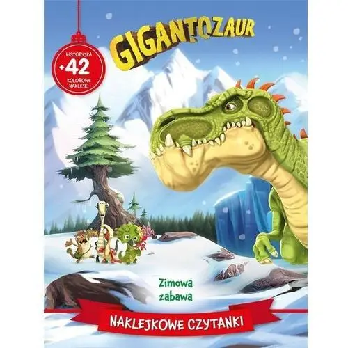 Gigantozaur. Zimowa Zabawa. Naklejkowe Czytanki