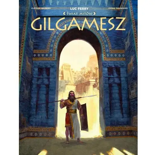 Gilgamesz. Świat Mitów