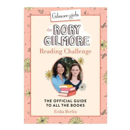 Gilmore girls: the rory gilmore reading challenge Running press book publishers