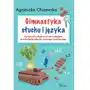 Gimnastyka słuchu i języka. Ćwiczenia słuchowe utrwalające artykulację głosek szeregu szumiącego Sklep on-line