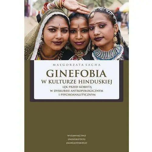 Ginefobia w kulturze hinduskiej. lęk przed kobietą w dyskursie antropologicznym i psychoanalitycznym, 25695AD9EB