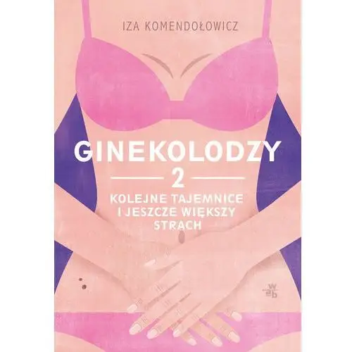 Ginekolodzy. Kolejne tajemnice i jeszcze większy strach. Tom 2