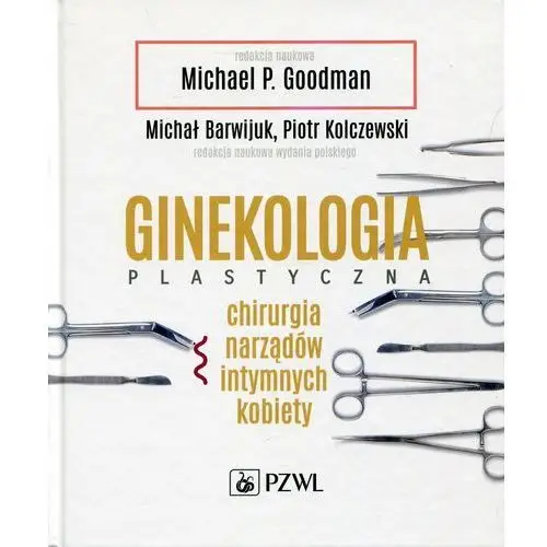 Ginekologia plastyczna. Chirurgia narządów rodnych kobiety