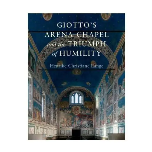 Giotto's Arena Chapel and the Triumph of Humility