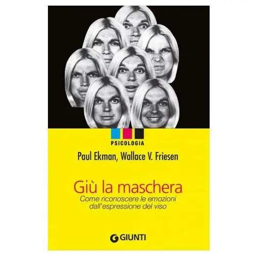 Giù la maschera. come riconoscere le emozioni dall'espressione del viso Giunti editore