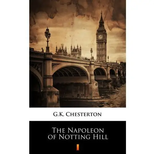 G.k. chesterton The napoleon of notting hill