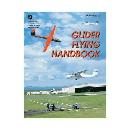 Glider flying handbook (faa-h-8083-13) Createspace independent publishing platform
