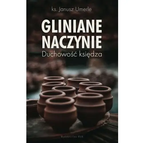 Gliniane naczynie. Duchowość księdza