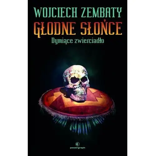 Głodne Słońce. Dymiące zwierciadło