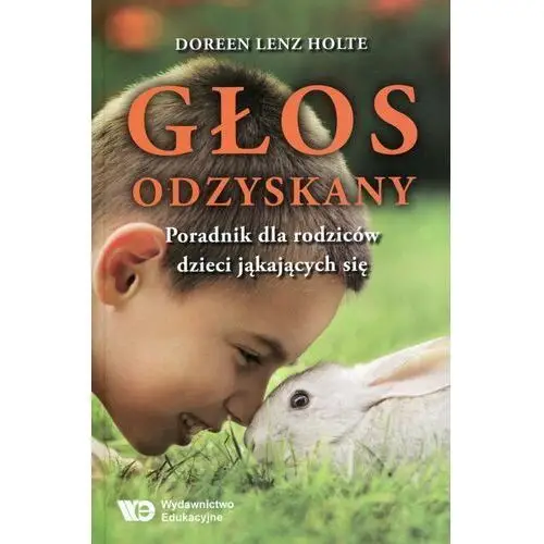 Głos odzyskany. Poradnik dla rodziców dzieci jąkających się