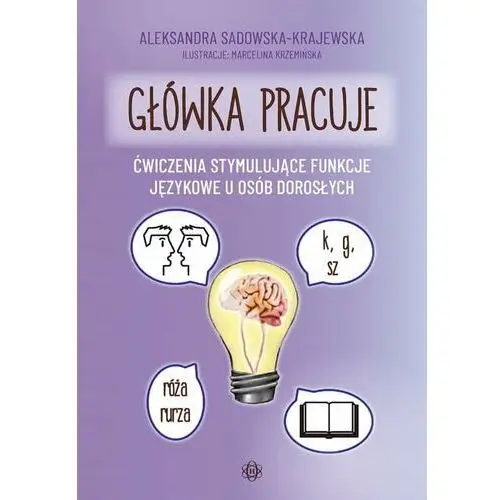 Główka pracuje. Ćwiczenia stymulujące funkcje językowe u osób dorosłych