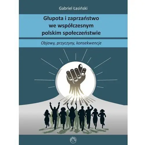 Głupota i zaprzaństwo we współczesnym społeczeństwie polskim