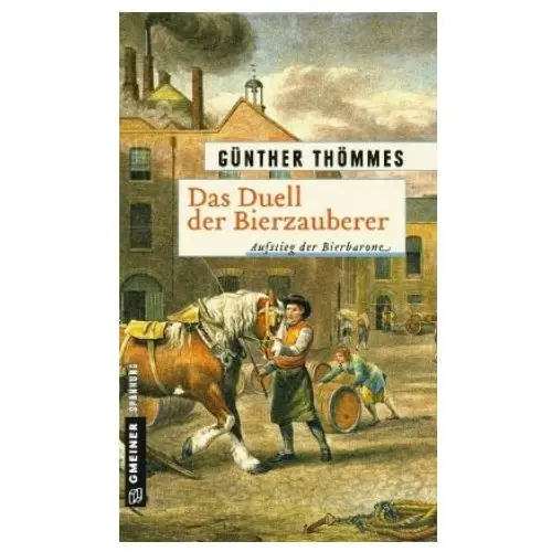 Das duell der bierzauberer - aufstieg der bierbarone Gmeiner-verlag