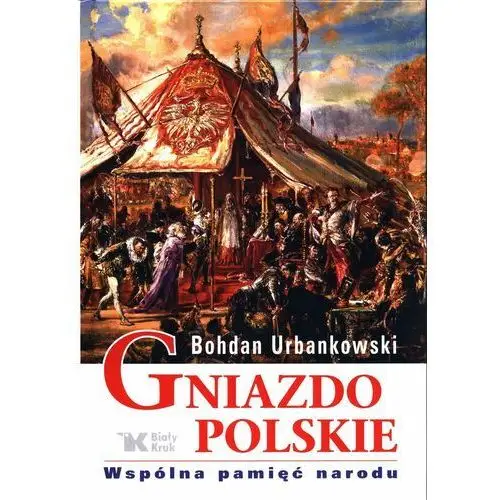 Gniazdo polskie. Wspólna pamięć narodu