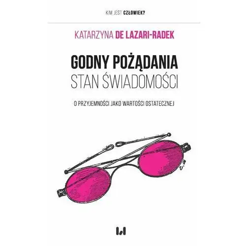 Godny pożądania stan świadomości. O przyjemności jako wartości ostatecznej